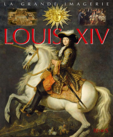 Louis XIV - Beaumont Emilie ; Boccador Sabine ; Dayan Jacques