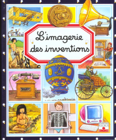 L'imagerie des inventions - Beaumont Emilie ; Simon Philippe ; Bouet Marie-Lau