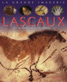 Lascaux, Chauvet-Pont-d'Arc et autres grottes ornées - Beaumont Jacques ; Redoulès Stéphanie ; Baldanzi A