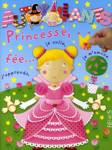 Princesse, fées ... J'apprends, je colle, je m'amuse - Beaumont Jacques ; Bélineau Nathalie
