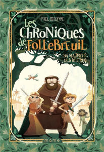 Les chroniques de Follebreuil Tome 4 : Sa majesté des hêtres - Beaupère Paul ; Dupressoir Eléna