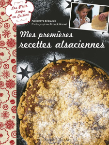 Mes premières recettes alsaciennes - Beauvais Alexandra ; Hamel Franck