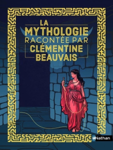 La mythologie racontée par Clémentine Beauvais - Beauvais Clémentine ; Lejonc Régis ; Pelon Sébasti
