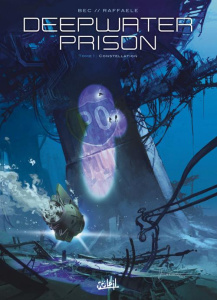 Deepwater Prison Tome 1 : Constellation - Bec Christophe ; Raffaele Stefano