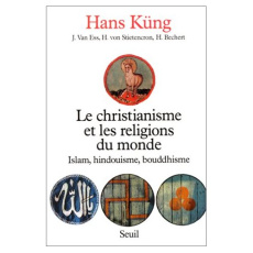 LE CHRISTIANISME ET LES RELIGIONS DU MONDE. Islam, hindouisme, boudhisme - Bechert Heinz