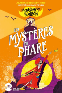 Montgomery Bonbon : Les mystères du phare - Beckett-King Alasdair ; Powell Claire ; Gaboriaud
