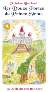 Les douze portes du prince Sirius. La quête du vrai bonheur - Beerlandt Christiane ; Minette Jacques