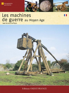 Les machines de guerre au Moyen Age - Beffeyte Renaud