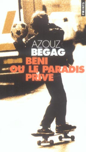 Béni ou le paradis privé - Begag Azouz