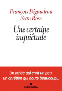 Une certaine inquiétude - Bégaudeau François ; Rose Sean