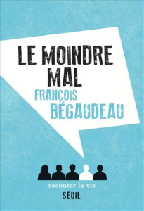 Le moindre mal - Bégaudeau François