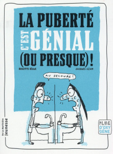 La puberté, c'est génial (ou presque) ! - Bègue Brigitte ; Azam Jacques