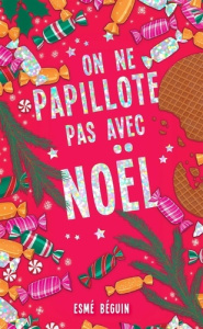 On ne papillote pas avec Noël - Béguin Esmé