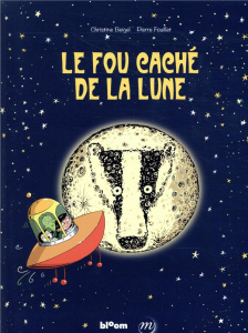 Le fou caché de la Lune - Beigel Christine ; Fouillet Pierre