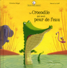Mamie poule raconte Tome 8 : Le Crocodile qui avait peur de l'eau - Beigel Christine ; Le Goff Hervé
