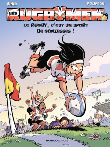 Les Rugbymen Tome 18 : Le rugby, c'est un sport de gonzesses ! - BEKA/POUPARD