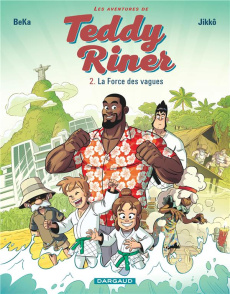Les aventures de Teddy Riner Tome 2 : La force des vagues - BEKA/RINER TEDDY