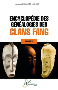 Encyclopédie des généalogies des clans fang. 1 Volume 1 - Bekale Be nkoghe jacques