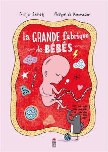 La grande fabrique de bébés - Belhadj Nadja ; De Kemmeter Philippe