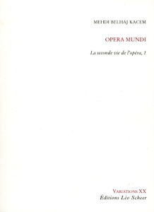 Opéra Mundi. Tome 1, La seconde vie de l'opéra - Belhaj Kacem Mehdi