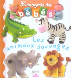 Les animaux sauvages - Bélineau Nathalie ; Beaumont Emilie