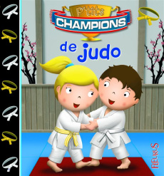 P'tits champions de judo - Landemard Jonathan ; Bélineau Nathalie ; Beaumont