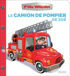 Le camion de pompier de Zoé - Bélineau Nathalie ; Nesme Alexis