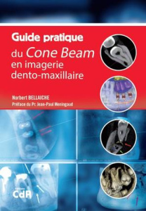 Guide pratique du cone beam - Bellaiche Norbert ; Méningaud Jean-Paul