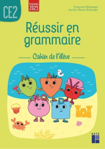 Réussir en grammaire CE2. Cahier de l'élève, Edition 2025 - Bellanger Françoise ; Raoul-Bellanger Aurélie