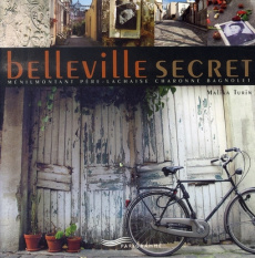 Belleville secret. Ménilmontant Père-Lachaise Charonne Bagnolet - Turin Malika