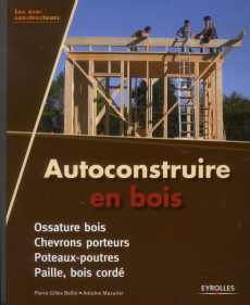 Autoconstruire en bois - Bellin Pierre-Gilles ; Mazurier Antoine ; Triboulo
