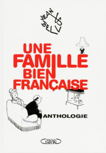 Une famille bien française. Anthologie - Bellus Jean