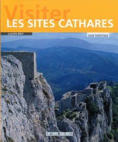 Visiter les sites Cathares. Guide touristique - Bély Lucien ; Jolfre Jacques