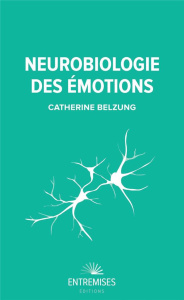 Neurobiologie des émotions - Belzung Catherine