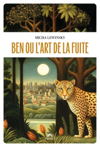 Ben ou l'art de la fuite - Lewinsky Micha ; Denis Aloïse