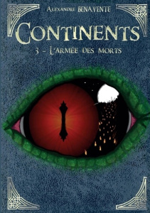 Continent. Tome 3, L'armée des morts - Benavente Alexandre