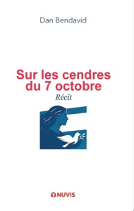 Sur les Cendres du 7 Octobre - Bendavid Dan