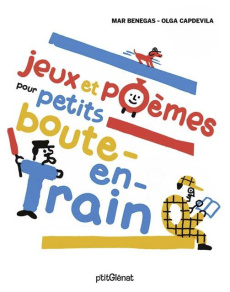 Jeux et poèmes pour petits boute-en-train - Benegas Mar ; Capdevila Olga ; Millon Marianne