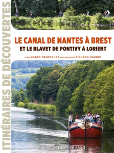 Le canal de Nantes à Brest et le Blavet de Pontivy à Lorient - Benferhat Kader ; Nourry Richard