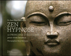 Zen & hypnose. 12 principes d'équilibre pour vivre heureux - Benhaiem Jean-Marc ; Benhaiem Harry