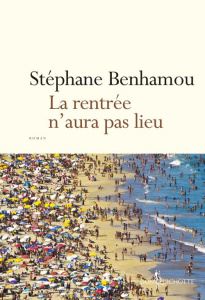 La rentrée n'aura pas lieu - Benhamou Stéphane