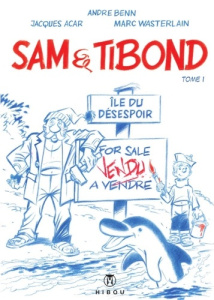 Sam et Tibond. Intégrale Tome 1 - BENN/ACAR/WASTERLAIN