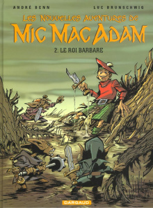 Les Nouvelles Aventures de Mic Mac Adam Tome 2 : Le Roi barbare - Benn André ; Brunschwig Luc