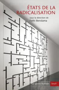 Le genre humain N° 61 : Etats de la radicalisation. Actes des Etats généraux psy sur la radicalisati - Benslama Fethi