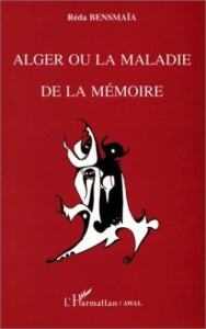 Alger ou La maladie de la mémoire (Awal) - Bensmaïa Réda