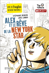 Alex et le rêve de la New York star. Textes en français et anglais - Benson Stéphanie ; Lamar Jake ; Castanié Julien