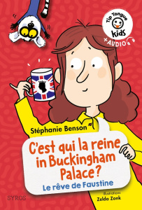 C'est qui la reine in Buckingham Palace ? La vie rêvée de Faustine, Textes en français et anglais - Benson Stéphanie ; Zonk Zelda