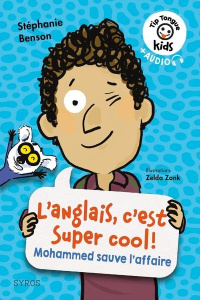 L'anglais, c'est super cool ! Mohammed sauve l'affaire, Textes en français et anglais - Benson Stéphanie ; Zonk Zelda