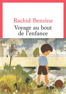 Voyage au bout de l'enfance - Benzine Rachid