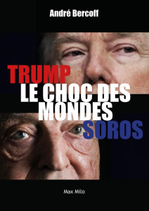 Donald Trump contre George Soros. Le choc des mondes - Bercoff André